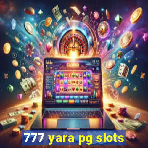 777 yara pg slots